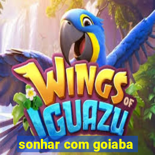 sonhar com goiaba